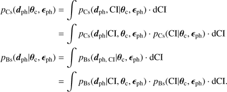 Mathematical equation: $ \begin{array}{*{20}{l}} {{p_{{\rm{Cs}}}}({d_{{\rm{ph}}}}|{\theta _{\rm{c}}},{_{{\rm{ph}}}})}&{ = \int {{p_{{\rm{Cs}}}}} ({d_{{\rm{ph}}}},{\rm{CI}}|{\theta _{\rm{c}}},{_{{\rm{ph}}}}) \cdot {\rm{dCI}}}\\ {}&{ = \int {{p_{{\rm{Cs}}}}} ({d_{{\rm{ph}}}}|{\rm{CI}},{\theta _{\rm{c}}},{_{{\rm{ph}}}}) \cdot {p_{{\rm{Cs}}}}({\rm{CI}}|{\theta _{\rm{c}}},{_{{\rm{ph}}}}) \cdot {\rm{dCI}}}\\ {{p_{{\rm{Bs}}}}({d_{{\rm{ph}}}}|{\theta _{\rm{c}}},{_{{\rm{ph}}}})}&{ = \int {{p_{{\rm{Bs}}}}} ({d_{{\rm{ph, CI}}}}|{\theta _{\rm{c}}},{_{{\rm{ph}}}}) \cdot {\rm{dCI}}}\\ {}&{ = \int {{p_{{\rm{Bs}}}}} ({d_{{\rm{ph}}}}|{\rm{CI}},{\theta _{\rm{c}}},{_{{\rm{ph}}}}) \cdot {p_{{\rm{Bs}}}}({\rm{CI}}|{\theta _{\rm{c}}},{_{{\rm{ph}}}}) \cdot {\rm{dCI}}.} \end{array} $