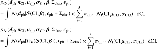 Mathematical equation: $ \begin{array}{*{20}{l}} {{p_{{\rm{Cs}}}}({d_{{\rm{ph}}}}|{\pi _{{\rm{CI}}}},{\mu _{{\rm{CI}}}},{\sigma _{{\rm{CI}}}},\beta ,{\Sigma _{{\rm{clus}}}},{_{{\rm{ph}}}})}\\ { = \int {\cal N} ({d_{{\rm{ph}}}}|{\cal S}({\rm{CI}},\beta ),{_{{\rm{ph}}}} + {\Sigma _{{\rm{clus}}}}) \times \sum\limits_{i = 1}^5 {{\pi _{{\rm{CI}},i}}} \, \cdot \,{{\cal N}_{\rm{t}}}({\rm{CI}}|{\mu _{{\rm{CI}},i}},{\sigma _{{\rm{CI}},i}})\, \cdot \,{\rm{dCI}}}\\ {{p_{{\rm{Bs}}}}({d_{{\rm{ph}}}}|{\pi _{{\rm{CI}}}},{\mu _{{\rm{CI}}}},{\sigma _{{\rm{CI}}}},\beta ,{\Sigma _{{\rm{clus}}}},{_{{\rm{ph}}}})}\\ { = \int {\cal N} ({d_{{\rm{ph}}}}|{T_{{\rm{Bs}}}}({\cal S}({\rm{CI}},\beta )),{_{{\rm{ph}}}} + {\Sigma _{{\rm{clus}}}}) \times \sum\limits_{i = 1}^5 {{\pi _{{\rm{CI}},i}}} \cdot {{\cal N}_{\rm{t}}}({\rm{CI}}|{\mu _{{\rm{CI}},i}},{\sigma _{{\rm{CI}},i}})\, \cdot \,{\rm{dCI}}.} \end{array} $