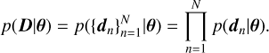 Mathematical equation: $ p(D|\theta ) = p(\{ {d_n}\} _{n = 1}^N|\theta ) = \mathop \prod \limits_{n = 1}^N p({d_n}|\theta ). $