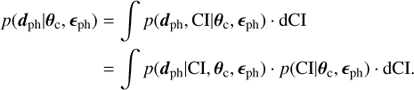 Mathematical equation: $ \begin{array}{*{20}{l}} {p({d_{{\rm{ph}}}}|{\theta _{\rm{c}}},{_{{\rm{ph}}}})}&{ = \int p ({d_{{\rm{ph}}}},{\rm{CI}}|{\theta _{\rm{c}}},{_{{\rm{ph}}}}) \cdot \,{\rm{dCI}}}\\ {}&{ = \int p ({d_{{\rm{ph}}}}|{\rm{CI}},{\theta _{\rm{c}}},{_{{\rm{ph}}}})\, \cdot \,p({\rm{CI}}|{\theta _{\rm{c}}},{_{{\rm{ph}}}}) \cdot \,{\rm{dCI}}.} \end{array} $