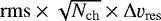 Mathematical equation: ${\rm{rms}} \times \sqrt{N_{\rm{ch}}} \times {\rm{\Delta}}\varv_{\rm{res}}$