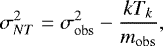 Mathematical equation: \begin{equation*} \sigma_{NT}^2=\sigma_{\rm{obs}}^2-\frac{kT_k}{m_{\rm{obs}}}, \end{equation*}