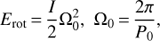Mathematical equation: $\begin{equation}{E_{{\text{rot}}}} = \frac{I}{2}\Omega _0^2,{\mkern 1mu} {\mkern 1mu} {\Omega _0} = \frac{{2\pi }}{{{P_0}}},\end{equation}$