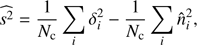 Mathematical equation: $$ \widehat{s^2}=\frac1{N_\mathrm c}\;\underset i{\mathrm\Sigma}\;\delta_i^2-\frac1{N_\mathrm c}\;\underset i{\mathrm\Sigma}\;\widehat n_i^2, $$