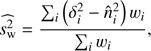 Mathematical equation: $$ \begin{eqnarray} \widehat{s_{\rm w}^{2}} = \frac{\sum_{i}\left(\delta^{2}_{i} -\widehat{n}^{2}_{i} \right) w_{i}}{\sum_{i} w_{i}} , \end{eqnarray} $$