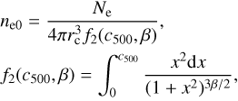 Mathematical equation: $$ \begin{array}{l}n_{\mathrm e0}=\frac{N_\mathrm e}{4\pi r_\mathrm c^3f_2{(c_{500},\beta)}},\\f_2{(c_{500},\beta)}=\int_0^{c_{500}}\;\frac{x^2\mathrm dx}{{(1+x^2)}^{3\beta/2}},\end{array} $$