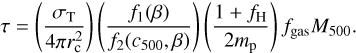 Mathematical equation: $$ \tau={\left(\frac{\sigma_\mathrm T}{4\pi r_\mathrm c^2}\right)}{\left(\frac{f_1{(\beta)}}{f_2{(c_{500},\beta)}}\right)}{\left(\frac{1+f_\mathrm H}{2m_\mathrm p}\right)}f_\text{gas}M_{500}. $$