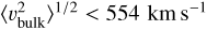 Mathematical equation: $ \textstyle{\langle\upsilon_\text{bulk}^2\rangle}^{1/2}<554\text{km s}^{-1} $