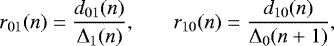 Mathematical equation: \begin{equation*} r_{01}(n) = \frac{d_{01}(n)}{{\mathrm{\Delta}}_1(n)}\mbox{,}\qquad r_{10}(n) = \frac{d_{10}(n)}{{\mathrm{\Delta}}_0(n+1)},\end{equation*}