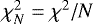Mathematical equation: $\chi^2_N = \chi^2/N$