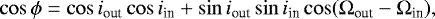 Mathematical equation: \begin{equation*} \cos\phi= \cos i_{\textrm{out}} \cos i_{\textrm{in}}+ \sin i_{\textrm{out}} \sin i_{\textrm{in}} \cos({\mathrm{\Omega}}_{\textrm{out}}-{\mathrm{\Omega}}_{\textrm{in}}),\end{equation*}
