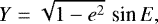 Mathematical equation: \begin{equation*} Y = \sqrt{1-e^2}\, \,\textrm{sin}\, E, \end{equation*}