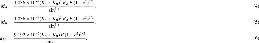 Mathematical equation: \begin{eqnarray}M_{A} &=& \frac{1.036 \times 10^{-7} (K_A+K_B)^2\,K_B\,P\,(1-e^2)^{3/2}}{\sin^3 i},\\[5pt] M_{B} &=& \frac{1.036 \times 10^{-7} (K_A+K_B)^2\,K_A\,P\,(1-e^2)^{3/2}}{\sin^3 i},\\[5pt] a _{\textrm{AU}} &=& \frac{9.192 \times 10^{-5} (K_A+K_B)\,P\,(1-e^2)^{1/2}}{\sin i},\end{eqnarray}