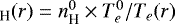 Mathematical equation: $_{\textrm{H}}(r) = n_{\textrm{H}}^0 \times T_e^0/T_e(r)$