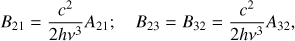 Mathematical equation: $ \begin{aligned} B_{21}={c^2 \over 2h\nu ^3} A_{21}; \quad B_{23} = B_{32} = {c^2 \over 2h\nu ^3} A_{32} , \end{aligned} $