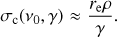Mathematical equation: $ \begin{aligned} \sigma _\mathrm{c} (\nu _0,\gamma )\,\, {\approx } \,\, {r_\mathrm{e} \rho \over \gamma } .\end{aligned} $