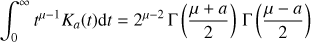 Mathematical equation: $ \begin{aligned} \int _0^\infty t^{\mu -1} K_a(t)\mathrm{d}t = 2^{\mu -2} \, \Gamma \left({ \mu +a\over 2 }\right) \, \Gamma \left({ \mu -a\over 2}\right) \end{aligned} $