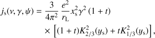 Mathematical equation: $ \begin{aligned} j_\mathrm{s}(\nu , \gamma ,\psi )& = {3 \over 4\pi ^2} \, { e^2 \over r_\mathrm{L} } x_\mathrm{s}^2 \gamma ^2\, (1+t) \nonumber \\& \quad \times \, \left[ (1+t) K^2_{2/3}(y_\mathrm{s}) +t K^2_{1/3}(y_\mathrm{s}) \right], \end{aligned} $