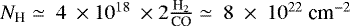 Mathematical equation: $N_{\textrm{H}} \simeq~4~\times 10^{18}~\times 2\frac{{\textrm{H}_2}}{\textrm{CO}} \simeq ~8~\times ~10^{22}~\textrm{cm}^{-2}$