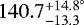 Mathematical equation: $140.7_{-13.3}^{+14.8^{\circ}}$