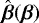 Mathematical equation: $\hat{\boldsymbol{\beta}}(\boldsymbol{\beta})$