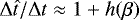 Mathematical equation: $\mathrm{\Delta} \hat{t} / \mathrm{\Delta} t \approx 1 + h(\beta)$