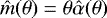Mathematical equation: $\hat{m}(\theta) = \theta\hat{\alpha}(\theta)$