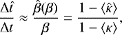 Mathematical equation: \begin{equation*} \frac{\mathrm{\Delta} \hat{t}}{\mathrm{\Delta} t} \approx \frac{\hat{\beta}(\beta)}{\beta} = \frac{1 - \langle \hat{\kappa} \rangle}{1 - \langle \kappa \rangle},\end{equation*}
