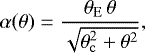 Mathematical equation: \begin{equation*} \alpha(\theta) = \frac{\theta_{\rm{{E}}}\,\theta}{\sqrt{\theta_{\rm{\tiny{c}}}^2 + \theta^2}},\end{equation*}