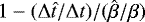 Mathematical equation: $1 - (\mathrm{\Delta} \hat{t}/\mathrm{\Delta} t) / (\hat{\beta}/\beta)$