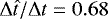 Mathematical equation: $\mathrm{\Delta} \hat{t} / \mathrm{\Delta} t = 0.68$
