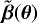 Mathematical equation: $\tilde{\boldsymbol{\beta}}(\boldsymbol{\theta})$