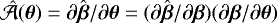 Mathematical equation: $\hat{\mathcal{A}}(\boldsymbol{\theta}) = \partial \hat{\boldsymbol{\beta}} / \partial \boldsymbol{\theta} = (\partial \hat{\boldsymbol{\beta}} / \partial \boldsymbol{\beta})(\partial \boldsymbol{\beta} / \partial \boldsymbol{\theta})$
