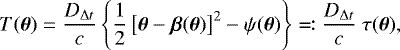 Mathematical equation: \begin{equation*} T(\boldsymbol{\theta}) = \frac{D_{\mathrm{\Delta} t}}{c} \left\{\frac{1}{2} \left[\boldsymbol{\theta} - \boldsymbol{\beta}(\boldsymbol{\theta})\right]^2 - \psi(\boldsymbol{\theta}) \right\} \eqqcolon \frac{D_{\mathrm{\Delta} t}}{c}\ \tau(\boldsymbol{\theta}) ,\end{equation*}