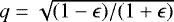 Mathematical equation: $q = \sqrt{(1-\epsilon)/(1+\epsilon)}$