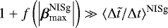 Mathematical equation: $1 + f\left(\left|{\boldsymbol{\beta}}_{\textrm{max}}^{\textrm{NISg}}\right|\right) \gg \langle \mathrm{\Delta} \tilde{t} / \mathrm{\Delta} t {\rangle}_{}^{\text{NISg}}$