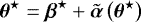 Mathematical equation: ${\boldsymbol{\theta}^{\star}} = \boldsymbol{\beta}^{\star} + \tilde{\boldsymbol{\alpha}}\left({\boldsymbol{\theta}^{\star}}\right)$