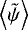 Mathematical equation: $\left\langle \tilde{\psi} \right\rangle$