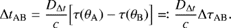 Mathematical equation: \begin{equation*} \mathrm{\Delta} t_{\text{{AB}}} = \frac{D_{\mathrm{\Delta} t}}{c} \Big[\tau(\theta_{\rm{{A}}}) - \tau(\theta_{\rm{{B}}})\Big] \eqqcolon \frac{D_{\mathrm{\Delta} t}}{c} \mathrm{\Delta} \tau_{\text{{AB}}}.\end{equation*}