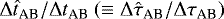 Mathematical equation: $\mathrm{\Delta} {\hat{t}}_{\textrm{AB}} / \mathrm{\Delta} {t}_{\textrm{AB}} \ (\equiv \mathrm{\Delta} {\hat{\tau}}_{\textrm{AB}} / \mathrm{\Delta} {\tau}_{\textrm{AB}})$