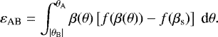Mathematical equation: \begin{equation*} {\varepsilon}_{\textrm{AB}} = \int_{|\theta_{\rm{{B}}}|}^{\theta_{\rm{{A}}}} \beta(\theta) \left[f(\beta(\theta)) - f(\beta_{\text{s}})\right]\ \text{d}\theta.\end{equation*}