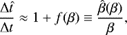 Mathematical equation: \begin{equation*} \frac{\mathrm{\Delta} \hat{t}}{\mathrm{\Delta} t} \approx 1 + f(\beta) \equiv \frac{\hat{\beta}(\beta)}{\beta},\end{equation*}