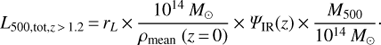 Mathematical equation: $ {L_{500,{\rm{tot}},z > 1.2}} = {r_L} \times \frac{{{{10}^{14}}{\mkern 1mu} {M_ \odot }}}{{{\rho _{{\rm{mean}}}}\;(z = 0)}} \times {\Psi _{{\rm{IR}}}}(z) \times \frac{{{M_{500}}}}{{{{10}^{14}}{\mkern 1mu} {M_ \odot }}}\cdot\ $