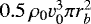 Mathematical equation: $0.5\,\rho_{\textrm{0}}v_{\textrm{0}}^{3}{\pi}r_{b}^{2}$