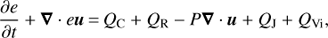 Mathematical equation: $\frac{{\partial e}}{{\partial t}} + \nabla \cdot eu = {Q_C} + {Q_R} - P\nabla \cdot u + {Q_J} + {Q_{{\rm{Vi}}}},$