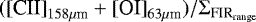 Mathematical equation: $(\textrm{[CII]}_{158{\mu {\textrm{m}}}}+\textrm{[OI]}_{63{\mu {\textrm{m}}}})/\mathrm{\Sigma}_{\textrm{FIR}_{\textrm{range}}}$