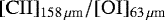 Mathematical equation: $[\rm CII]_{158\,{\mu {\textrm{m}}}}/[\rm OI]_{63\,{\mu {\textrm{m}}}}$