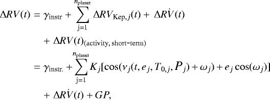 Mathematical equation: \begin{eqnarray*}{\rm{\Delta}} RV(t) &=& \gamma_{\textrm{instr}} + \sum_{\textrm{j=1}}^{n_{\textrm{planet}}} {\rm{\Delta}} RV_{\textrm{Kep}, j}(t) +\, \dot{{\rm{\Delta}} RV(t)} \nonumber \\* &&+\;{\rm{\Delta}} RV(t)_{\rm(activity,\, short\hbox{-}term)} \nonumber \\* &=& \gamma_{\textrm{instr.}}\,{+}\,\!{\sum_{\textrm{j=1}}^{n_{\textrm{planet}}}}K_{j}\large[\cos(\nu_{j}(t, e_{j}, T_{\textrm{0},j}, \textit{P}_{j})\,{+}\,\omega_{j})\,{+}\,e_{j}\cos(\omega_{j})\large] \nonumber \\* &&+\;\dot{{\rm{\Delta}} RV(t)} + GP ,\end{eqnarray*}