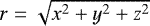 Mathematical equation: $r = \sqrt{x^2 + y^2 + z^2}$