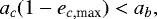 Mathematical equation: \begin{equation*} a_c (1-e_{c,\text{max}}) < a_b,\vspace*{-10pt} \end{equation*}